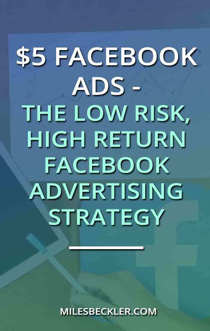 $5 Facebook Ads - The Low Risk, High Return Facebook Advertising Strategy