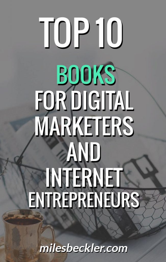 Top 10 Books For Digital Marketers and Internet Entrepreneurs