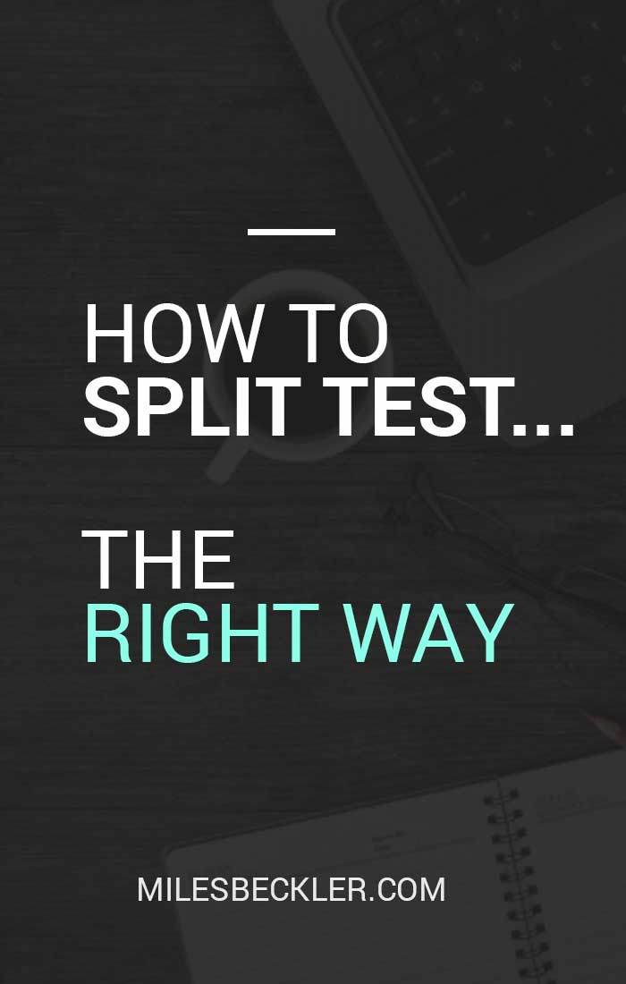 How To Split Test... The Right Way