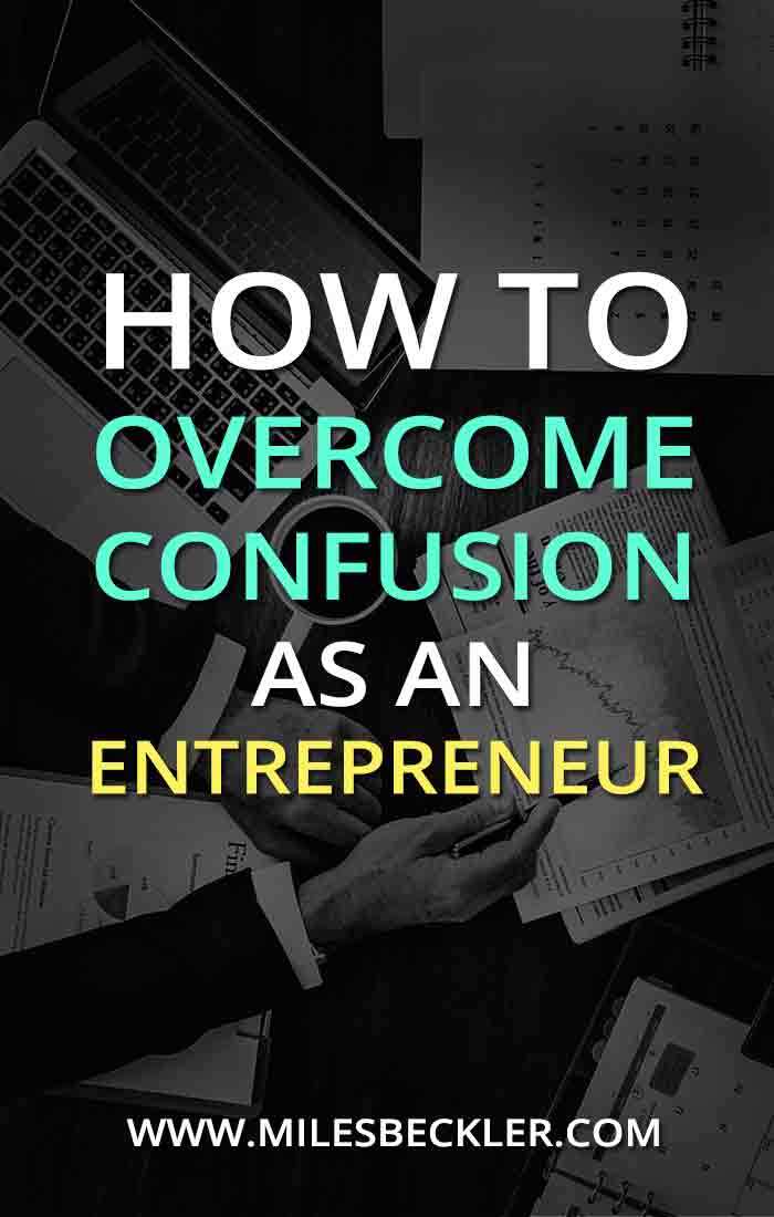 How to Overcome Confusion as an Entrepreneur