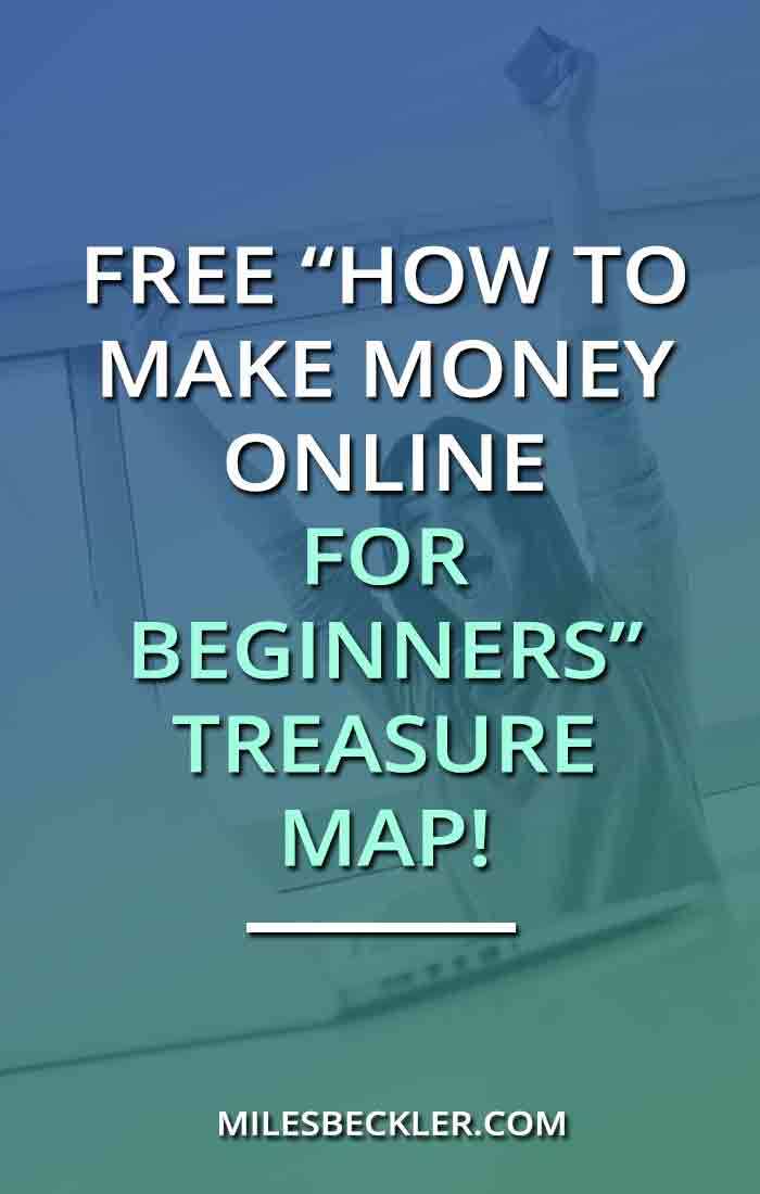 Free “How To Make Money Online For Beginners” Treasure Map!