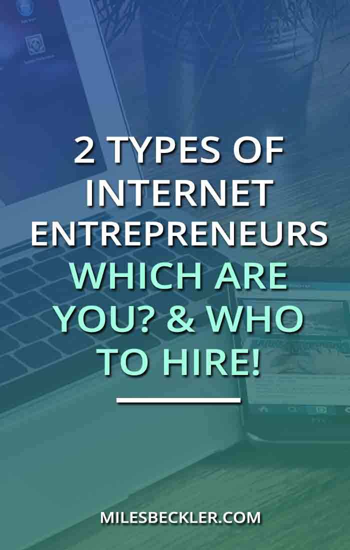 2 Types Of Internet Entrepreneurs… Which Are You? & Who To Hire ...